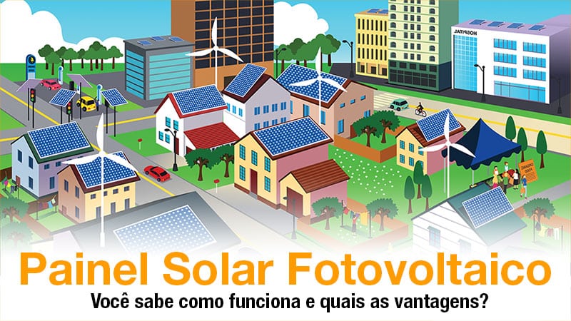 Como funciona o painel solar fotovoltaico – placas fotovoltaicas